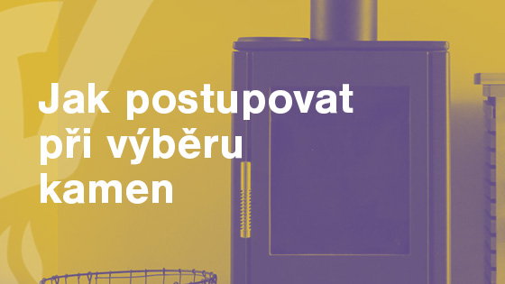 Jak postupovat při výběru kamen