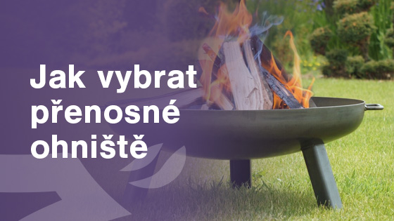 Jak vybrat přenosné ohniště aneb Oheň na zahradě